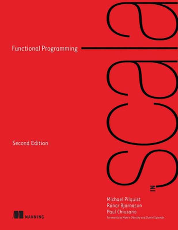 Functional Programming in Scala， Second Edition（Michael Pilquist， Rúnar Bjarnason， Paul Chiusano， (forewords：)， Martin Odersky， Daniel Spiewak）（Manning Publications 2023）