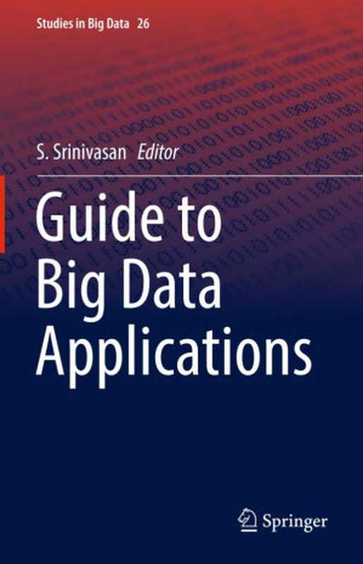 Guide to Big Data Applications（Srinivasan S. (ed.)）（Springer 2018）