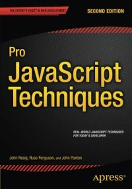 Pro JavaScript Techniques， 2nd Edition（John Resig， Russ Ferguson， John Paxton）（Apress 2015）