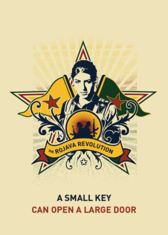 A Small Key Can Open a Large Door： The Rojava Revolution（Strangers in a Tangled Wilderness）（Strangers in a Tangled Wilderness 2015）