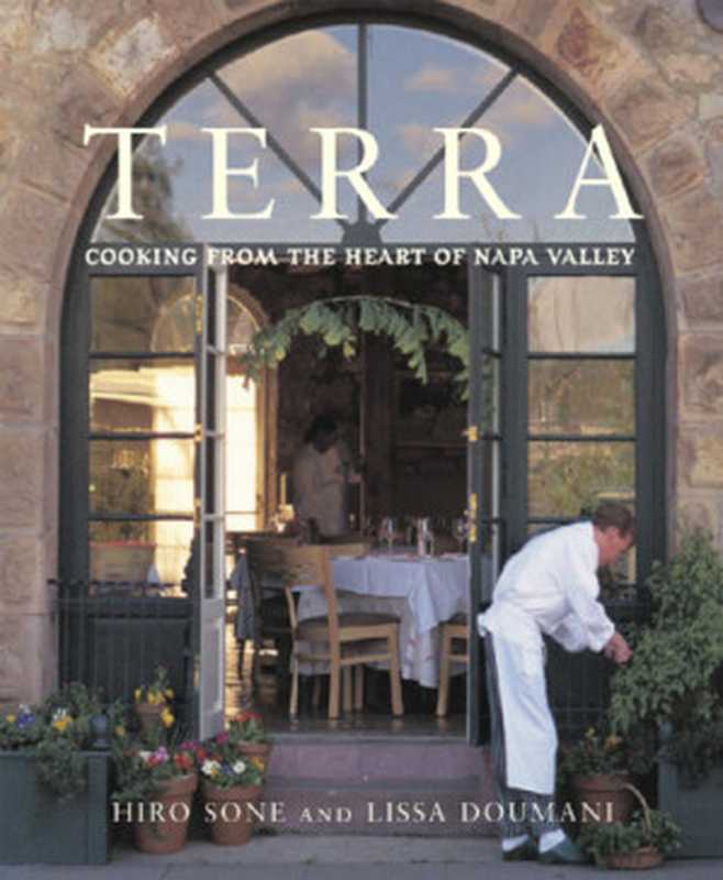 Terra： Cooking from the Heart of Napa Valley（Hiro Sone; Lissa Doumani）（Random House Digital 2013）