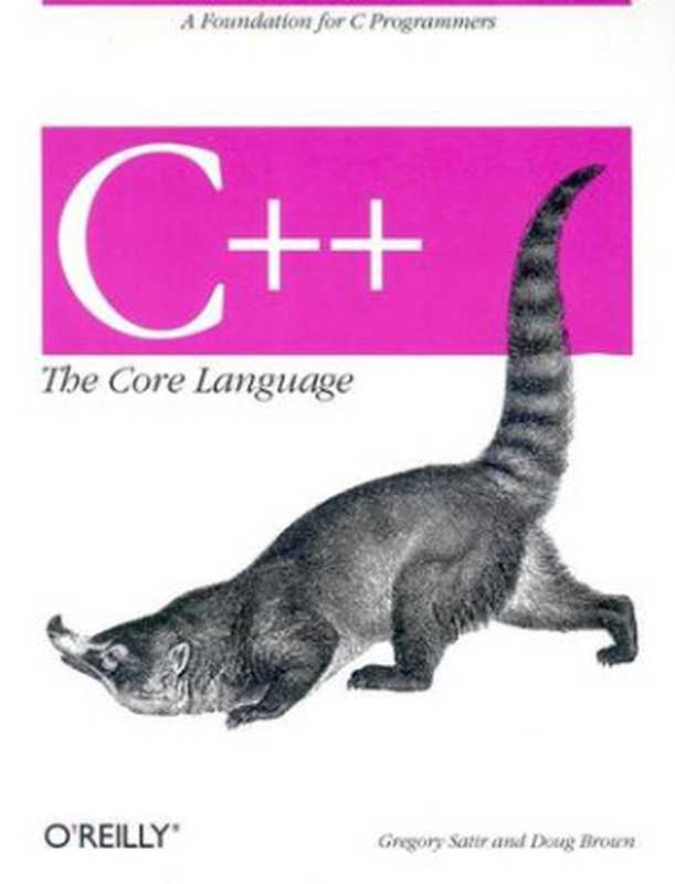 C++ the Core Language： A Foundation for C Programmers（Gregory Satir; Doug Brown）（O