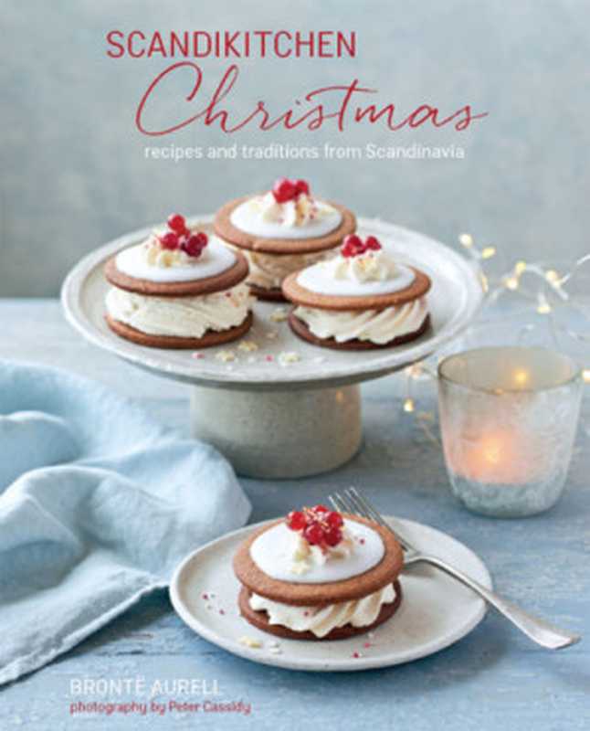 ScandiKitchen Christmas： Recipes and traditions from Scandinavia（Brontë Aurell）（Ryland Peters & Small 2018）