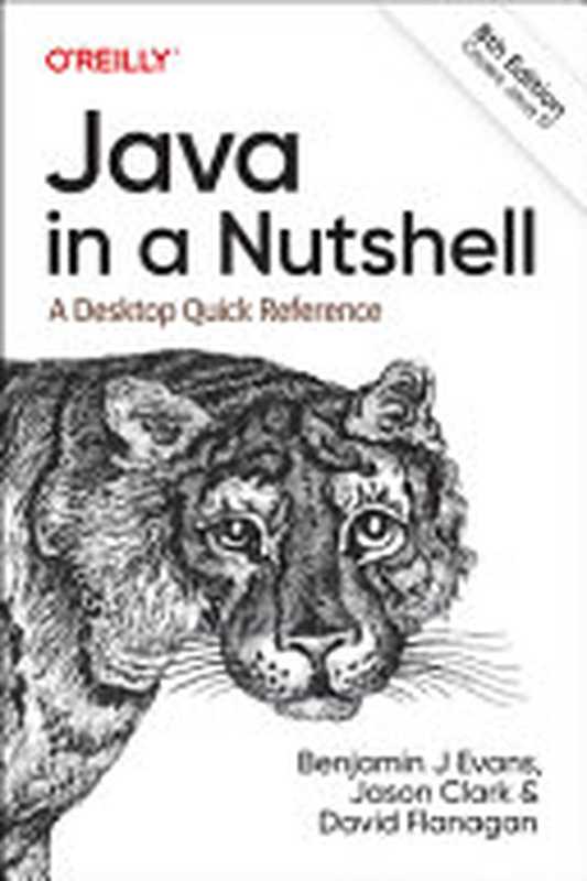 Java in a Nutshell， 8th Edition（Benjamin J. Evans， Jason Clark， David Flanagan）（O