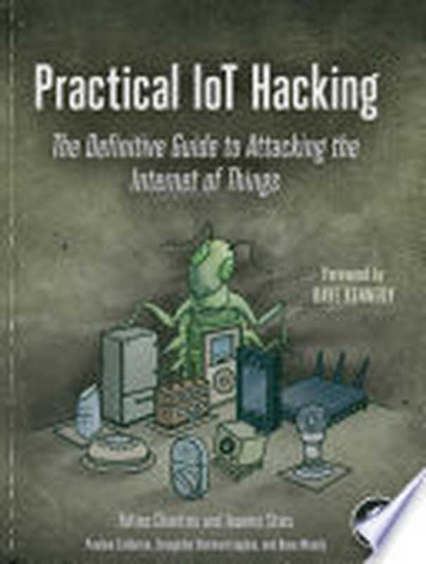 Practical IoT Hacking： The Definitive Guide to Attacking the Internet of Things（Chantzis， Fotios， Stais， Ioannis， Calderon， Paulino， Deirmentzoglou， Evangelos， Woods， Beau）（No Starch Press 2021）