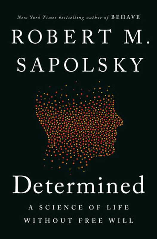 Determined： A Science of Life without Free Will（Robert M. Sapolsky）（Penguin Publishing Group 2023）