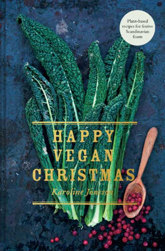 Happy Vegan Christmas ： Plant-Based Recipes for Festive Scandinavian Feasts（Karoline Jönsson）（Pavilion）