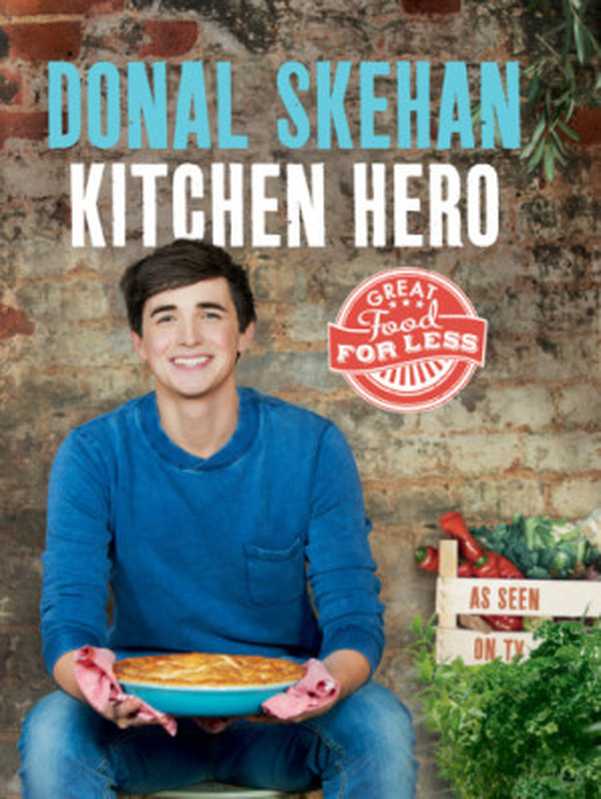 Kitchen Hero ： Great Food for Less（Donal Skehan）（HarperCollins Publishers;Collins 2012）