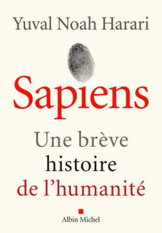 Sapiens   Une brève histoire de l’humanité（Yuval Noah Harari）（Albin Michel 2015）