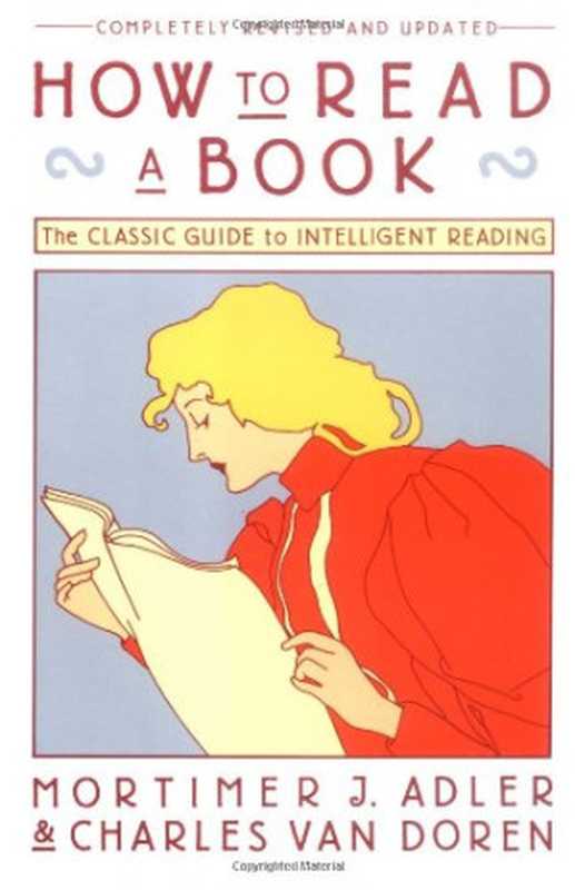 How to Read a Book  The Classic Guide to Intelligent Reading（Mortimer J. Adler  Charles Van Doren）（Touchstone 1972）