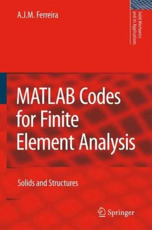 MATLAB Codes for Finite Element Analysis： Solids and Structures (Solid Mechanics and Its Applications)（A. J. M. Ferreira）（Springer 2008）