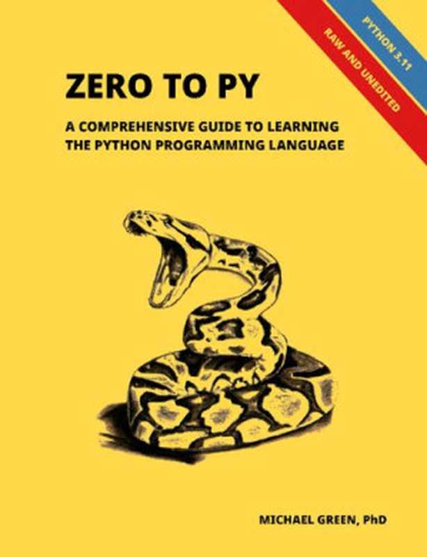 Zero to Py ： A Comprehensive Guide to Learning the Python Programming Language（Michael Green）（Leanpub 2023）