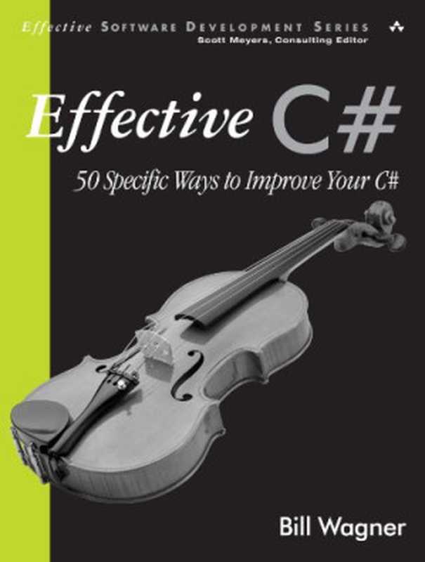 Effective C#： 50 Specific Ways to Improve Your C#（Bill Wagner）（Addison-Wesley Professional 2004）