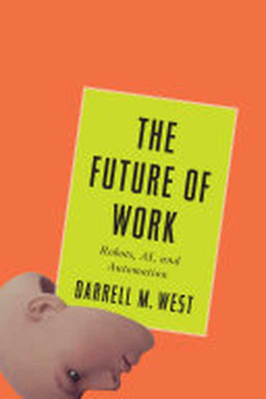 The Future of Work： Robots， AI， and Automation（West， D.M.）（Brookings Institution Press 2018）