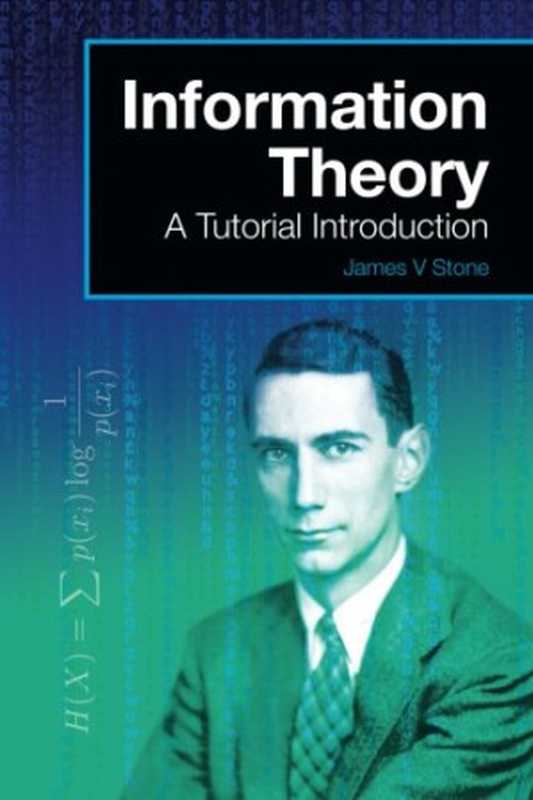 Information Theory： A Tutorial Introduction（James V. Stone）（Sebtel Press 2015）