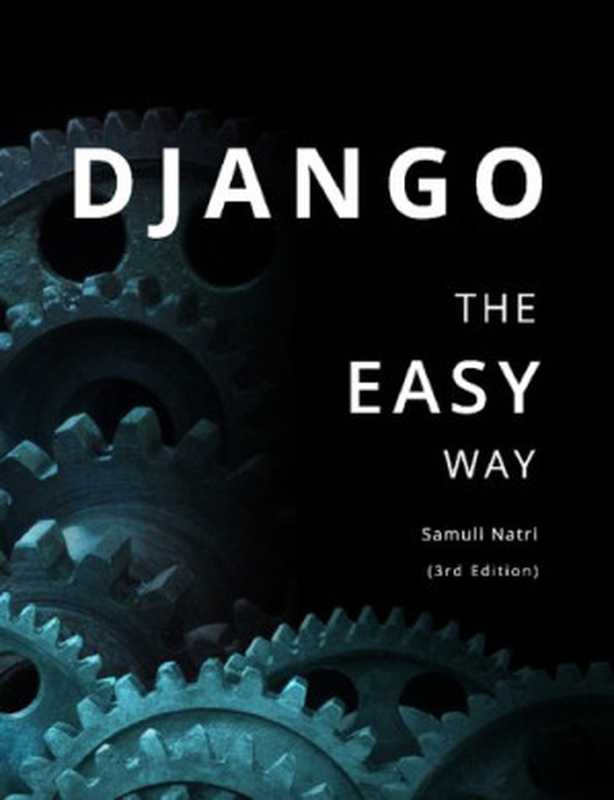 Django - The Easy Way A step-by-step guide on building Django websites（Samuli Natri）（Independently published 2019）