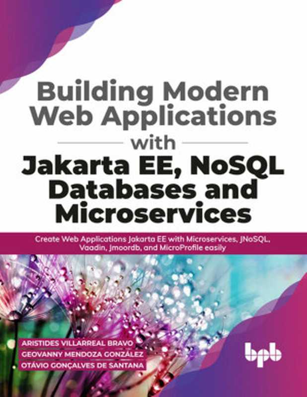 Building Modern Web Applications With Jakarta EE， NoSQL Databases and Microservices（Aristides Villarreal Bravo & Geovanny Mendoza González & Otávio Gonçalves de Santana）（2022）