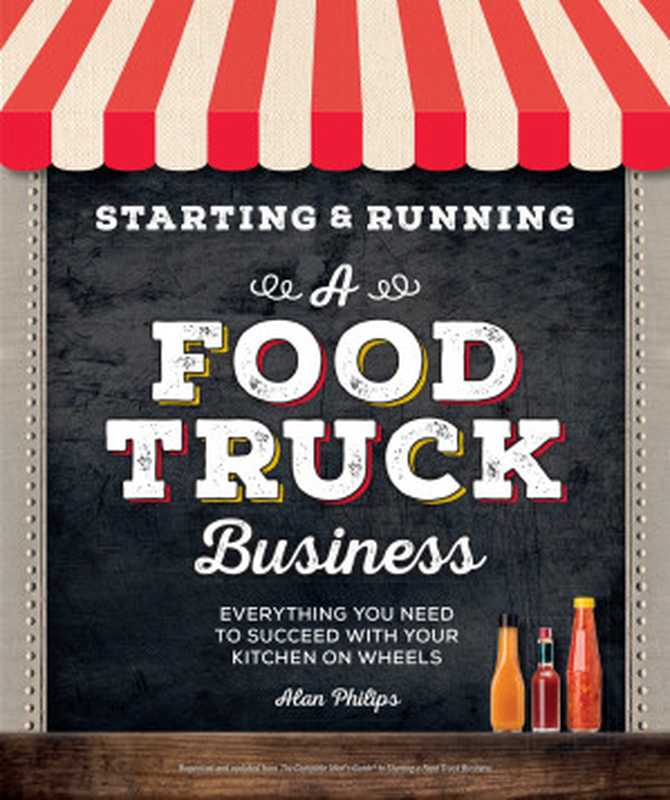 Starting & Running a Food Truck Business： Everything You Need to Succeed With Your Kitchen on Wheels（Alan Philips）（Alpha 2020）