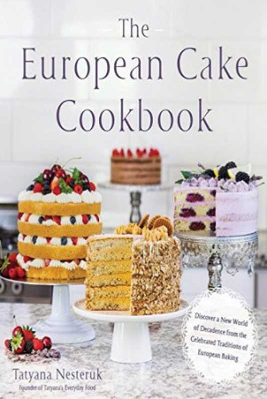 The European Cake Cookbook（Tatyana Nesteruk）（Page Street Publishing 2018）