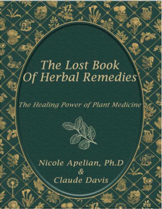 The Lost Book of Herbal Remedies（Nicole Apelian ; Claude Davis， Sr.，）（Claude Davis 2018）