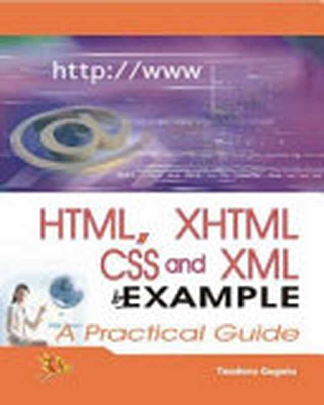 HTML， XHTML CSS and XML by Example ： A Practical Guide（Teodoru Gugoiu）（Laxmi Publications 2019）