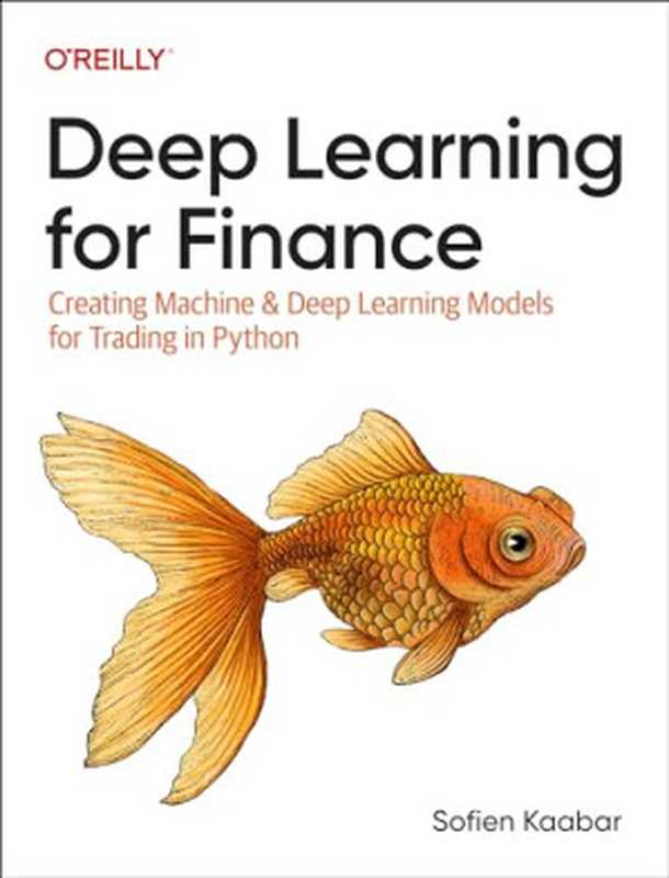 Deep Learning for Finance： Creating Machine & Deep Learning Models for Trading in Python（Sofien Kaabar）（O