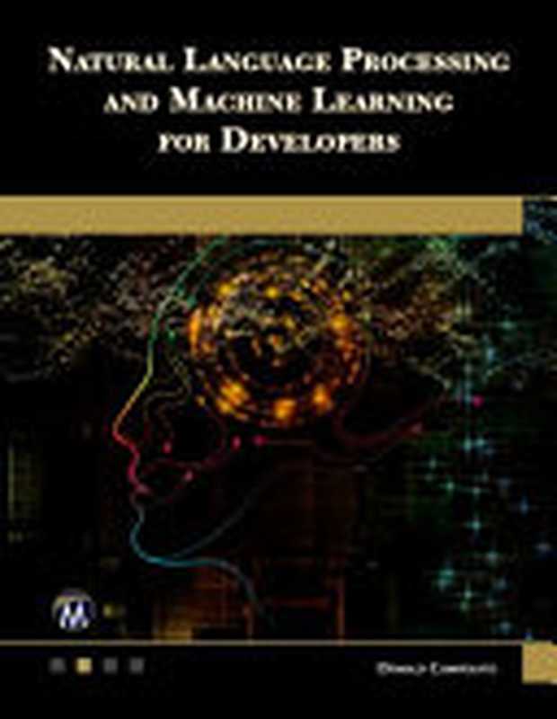 Natural Language Processing and Machine Learning for Developers（Campesato， Oswald）（Mercury Learning and Information 2021）