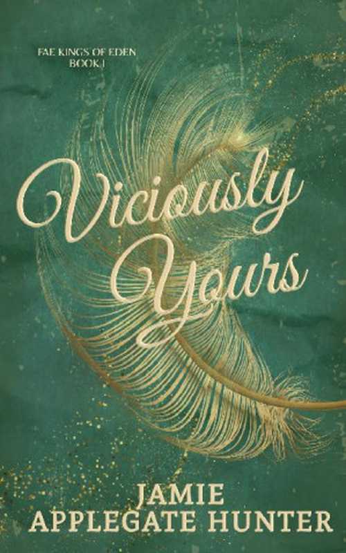 Viciously Yours (Fae Kings of Eden Book 1)（Jamie Applegate Hunter）（2024）