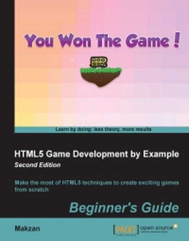 HTML5 Game Development by Example， 2nd Edition： Make the most of HTML5 techniques to create exciting games from scratch（Makzan）（Packt Publishing 2015）