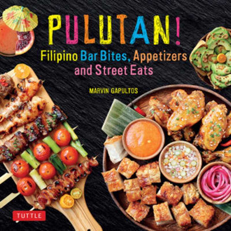 Pulutan! Filipino Bar Bites， Appetizers and Street Eats（Marvin Gapultos）（Tuttle Publishing 2018）