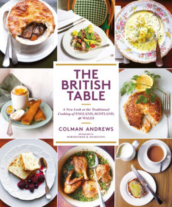 The British Table： A New Look at the Traditional Cooking of England， Scotland， and Wales（Colman Andrews， Melissa Hamilton， Christopher Hirsheimer）（Abrams 2016）