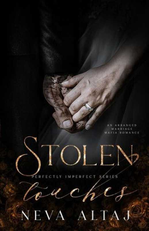 Stolen Touches： An Arranged Marriage Mafia Romance (Perfectly Imperfect 5)（Neva Altaj）（2022）