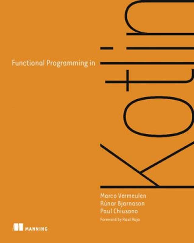 Functional Programming in Kotlin（Marco Vermeulen， Rúnar Bjarnason， Paul Chiusano）（Manning Publications 2021）