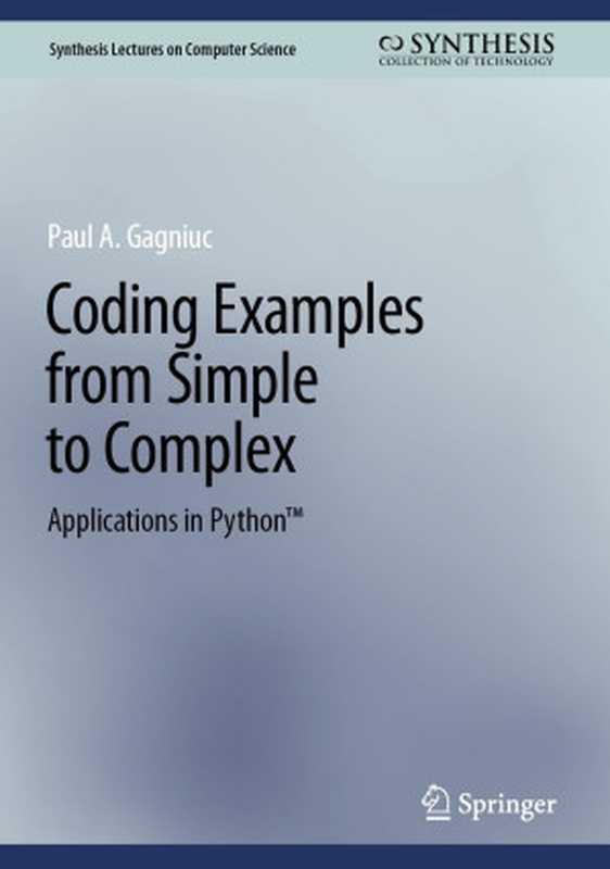 Coding Examples from Simple to Complex： Applications in Python™（Paul A. Gagniuc）（Springer 2024）