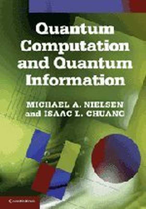 Quantum Computation and Quantum Information： 10th Anniversary Edition（Michael A. Nielsen， Isaac L. Chuang）（CUP 2011）