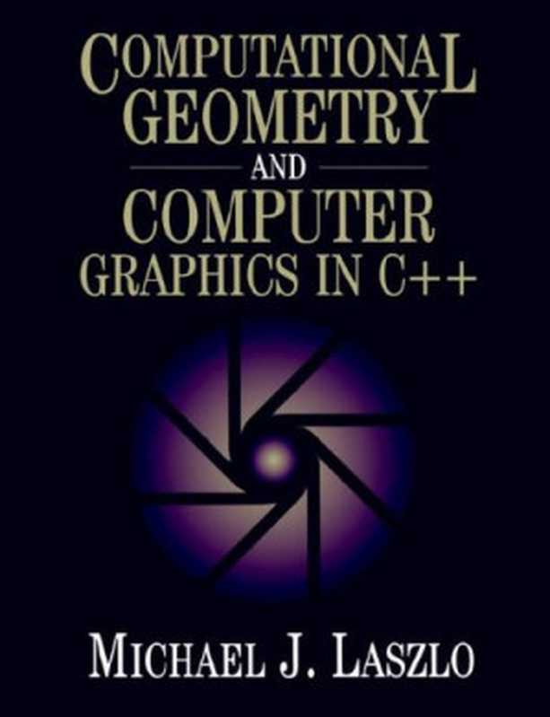 Computational Geometry and Computer Graphics in C++（Michael J. Laszlo）（Prentice Hall 1995）