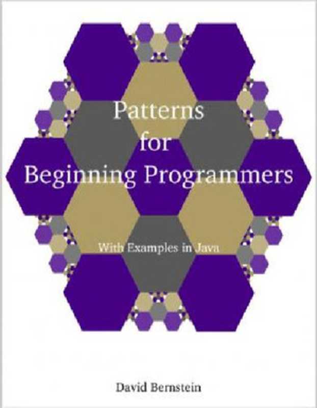 Patterns for Beginning Programmers With Examples in Java（David Bernstein）（2022）