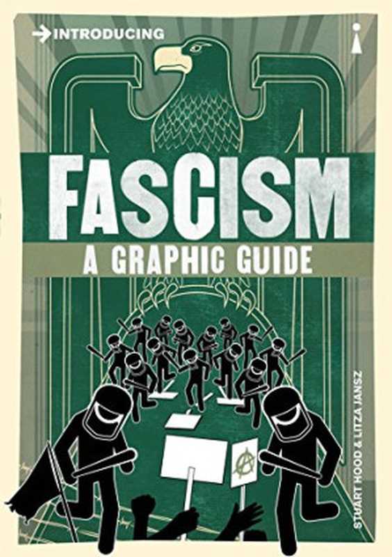 Introducing Fascism： A Graphic Guide（Stuart Hood， Litza Jansz）（Icon Books 2013）