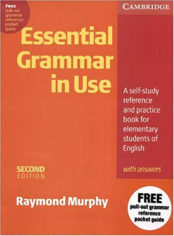 Essential Grammar in Use With Answers  A Self-Study Reference and Practice Book for Elementary Students of English（Raymond Murphy）（Cambridge University Press 1997）