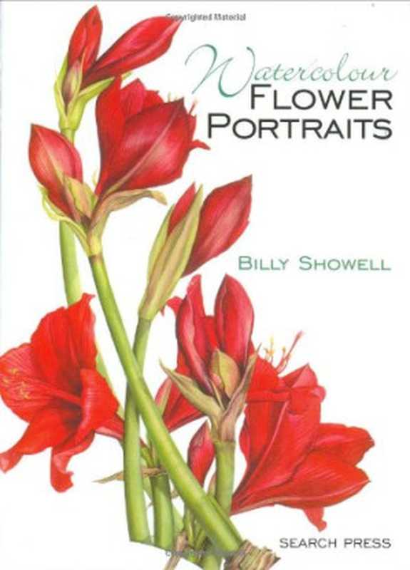 Watercolour Flower Portraits（Billy Showell）（Search Press 2006）