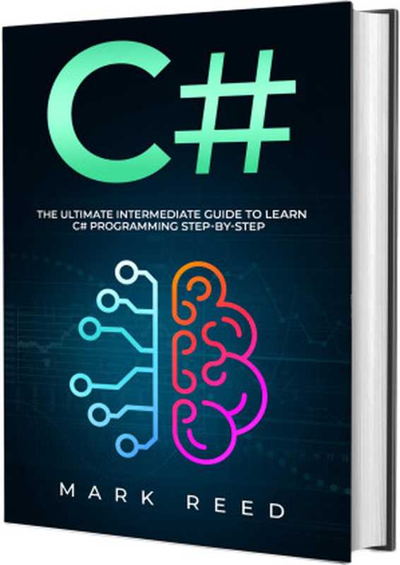 C#： The Ultimate Intermediate Guide To Learn C# Programming Step By Step（Reed， Mark）（2022）