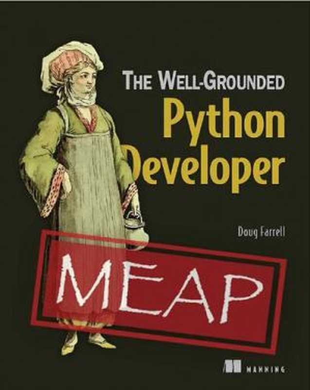 The Well-Grounded Python Developer - MEAP Version 8（Doug Farrell）（Manning Publications 2022）