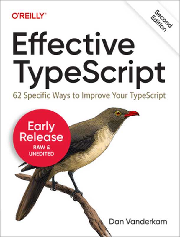 Effective TypeScript： 62 Specific Ways to Improve Your TypeScript， 2nd Edition（Dan Vanderkam）（O