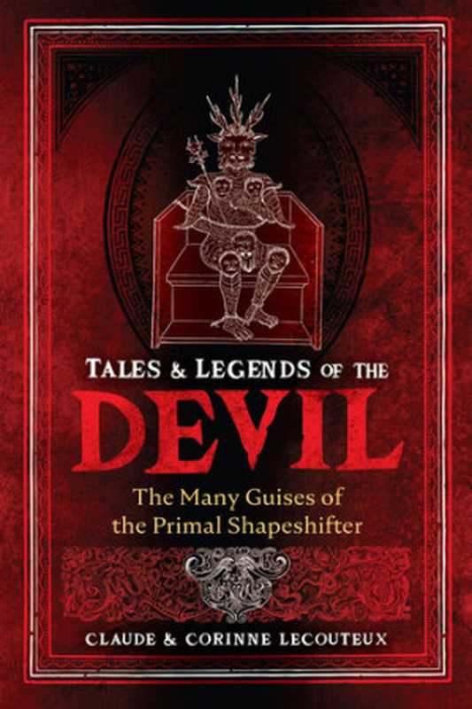 Tales and Legends of the Devil： The Many Guises of the Primal Shapeshifter（Claude Lecouteux， Corinne Lecouteux）（Inner Traditions 2023）