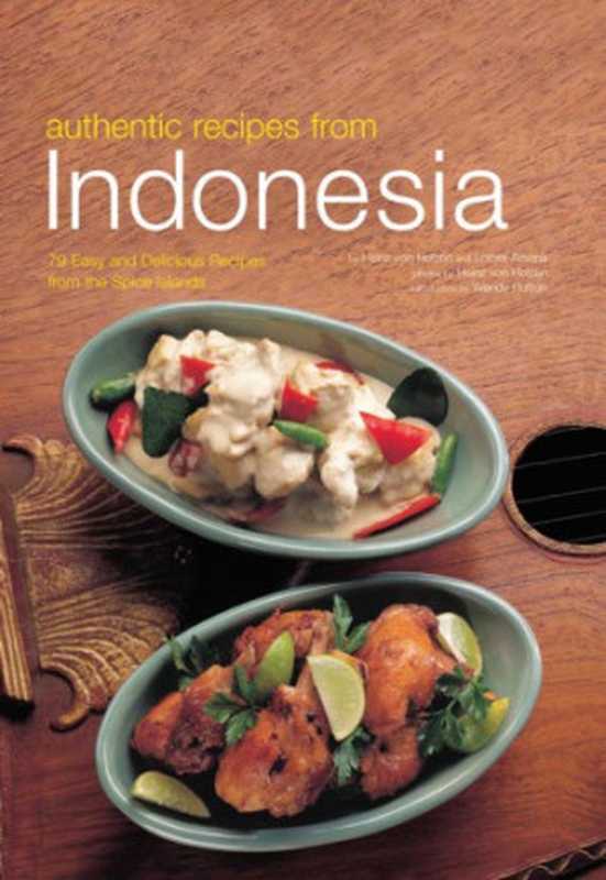 Authentic recipes from Indonesia（Heinz Von Holzen， Lother Arsana， Wendy Hutton）（Periplus Editions (HK) ltd. 2006）