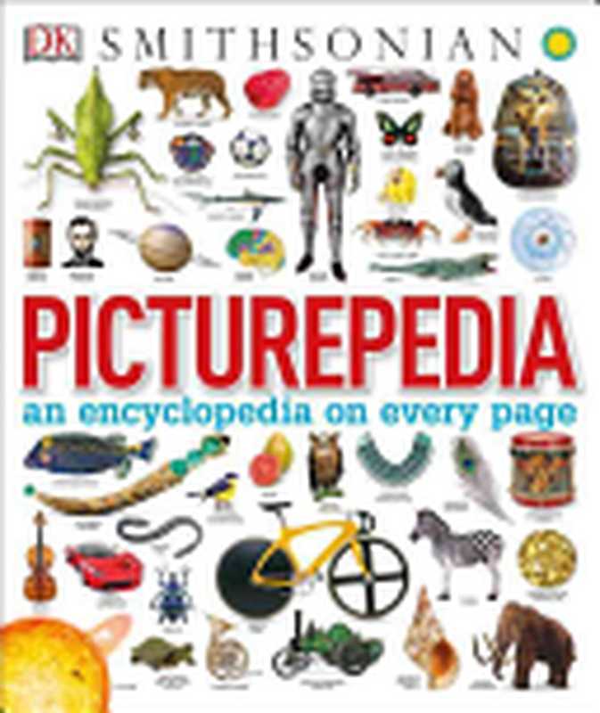 Picturepedia， Second Edition： An Encyclopedia on Every Page（DK）（DK Children 2015）