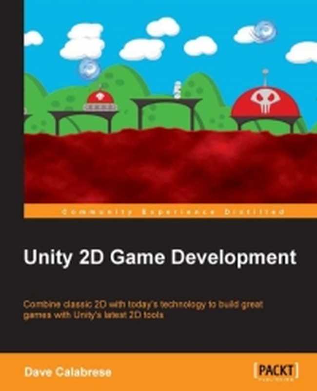 Unity 2D Game Development： Combine classic 2D with today