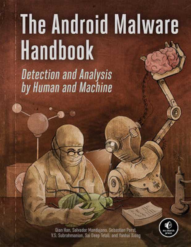 The Android Malware Handbook： Detection and Analysis by Human and Machine（Qian Han， Salvador Mandujano， Sebastian Porst， V.S. Subrahmanian， Sai Deep Tetali， Yanhai Xiong）（No Starch Press， Inc. 2024）