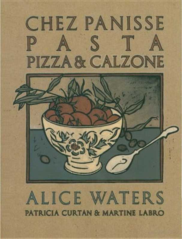 Chez Panisse Pasta， Pizza， Calzone. Cafe Cookbook（Waters Alice）（Random House 2011）