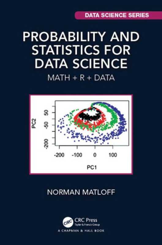 Probability and Statistics for Data Science： Math + R + Data（Norman S. Matloff）（CRC Press 2020）